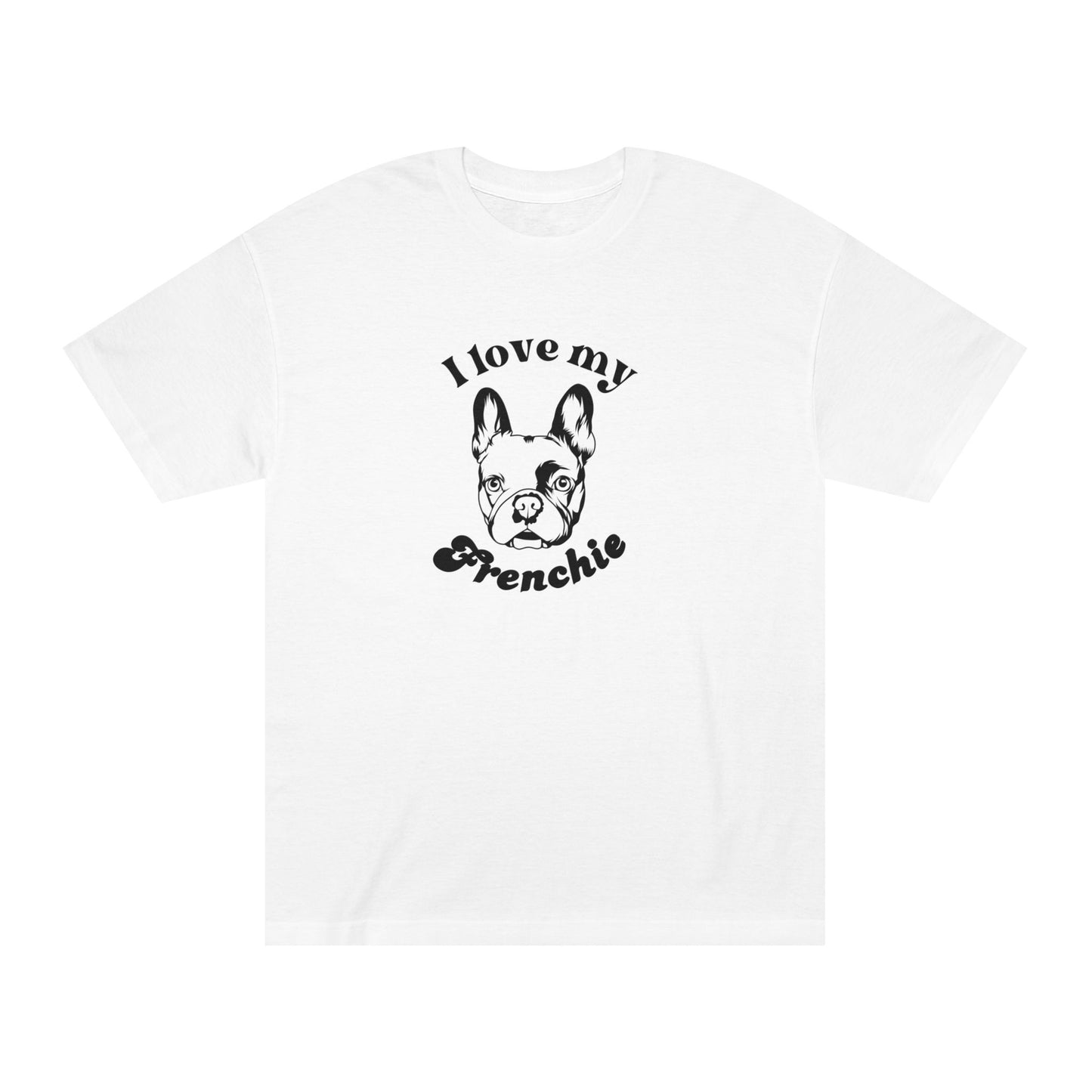 French Bulldog Lover Tee - I Love My Frenchie - Unisex - Relaxed Fit T-Shirt