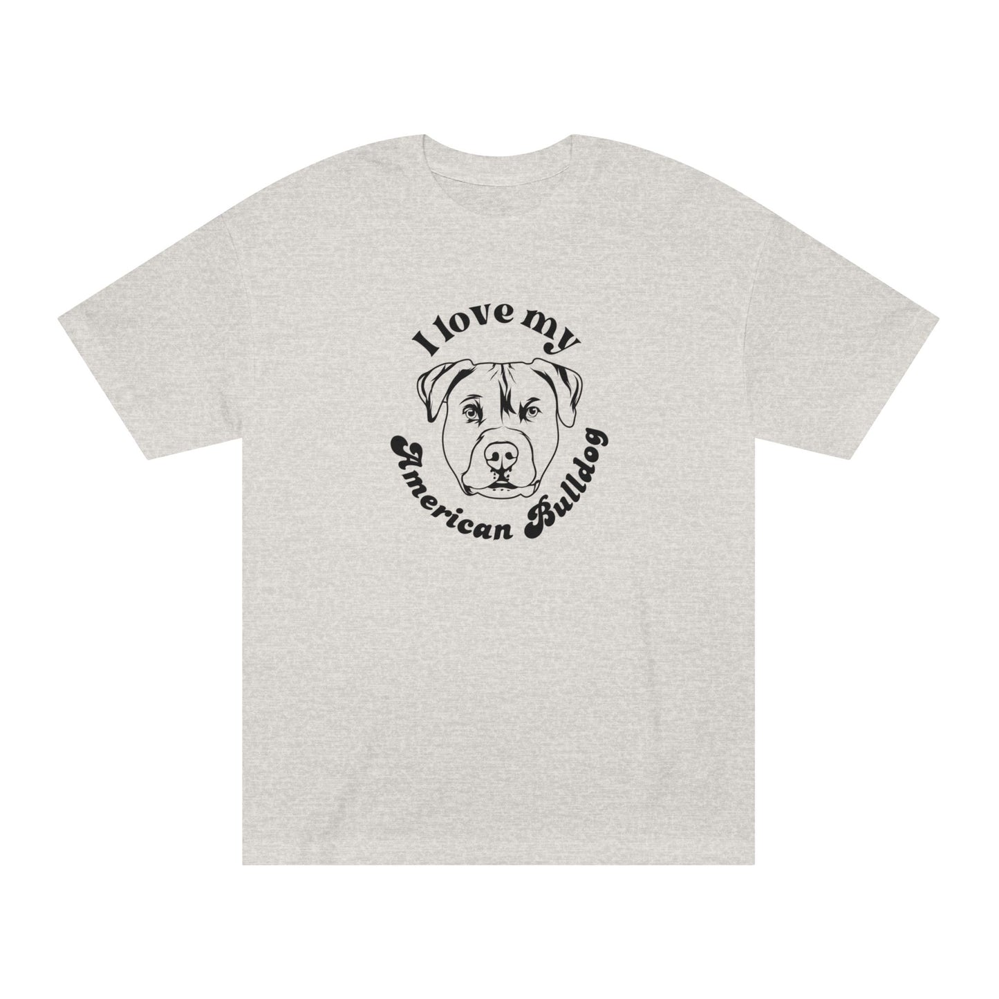 American Bulldog Tee - I Love My American Bulldog - Unisex - Relaxed Fit