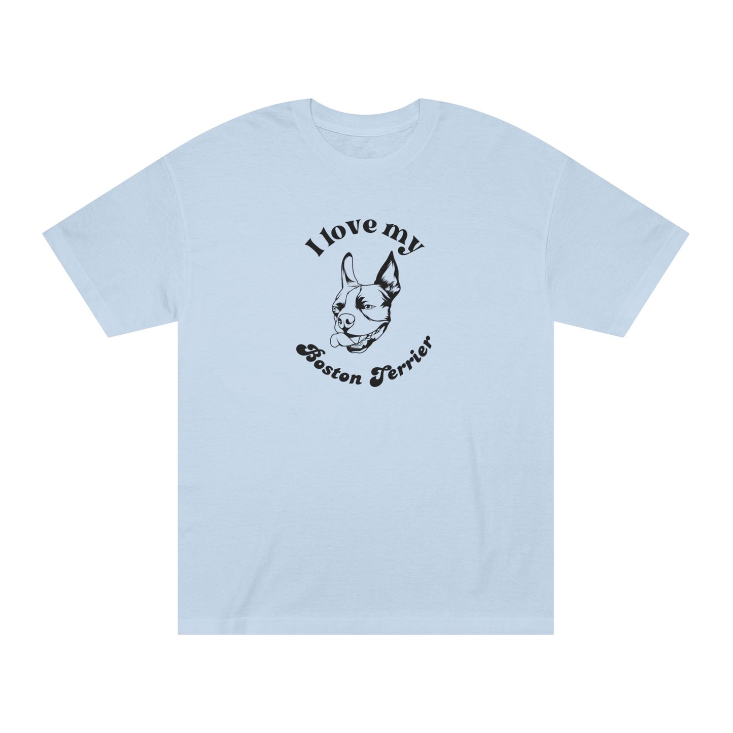 Boston Terrier Dog Lover Tee - I Love My Boston Terrier - Unisex - Relaxed Fit T-Shirt