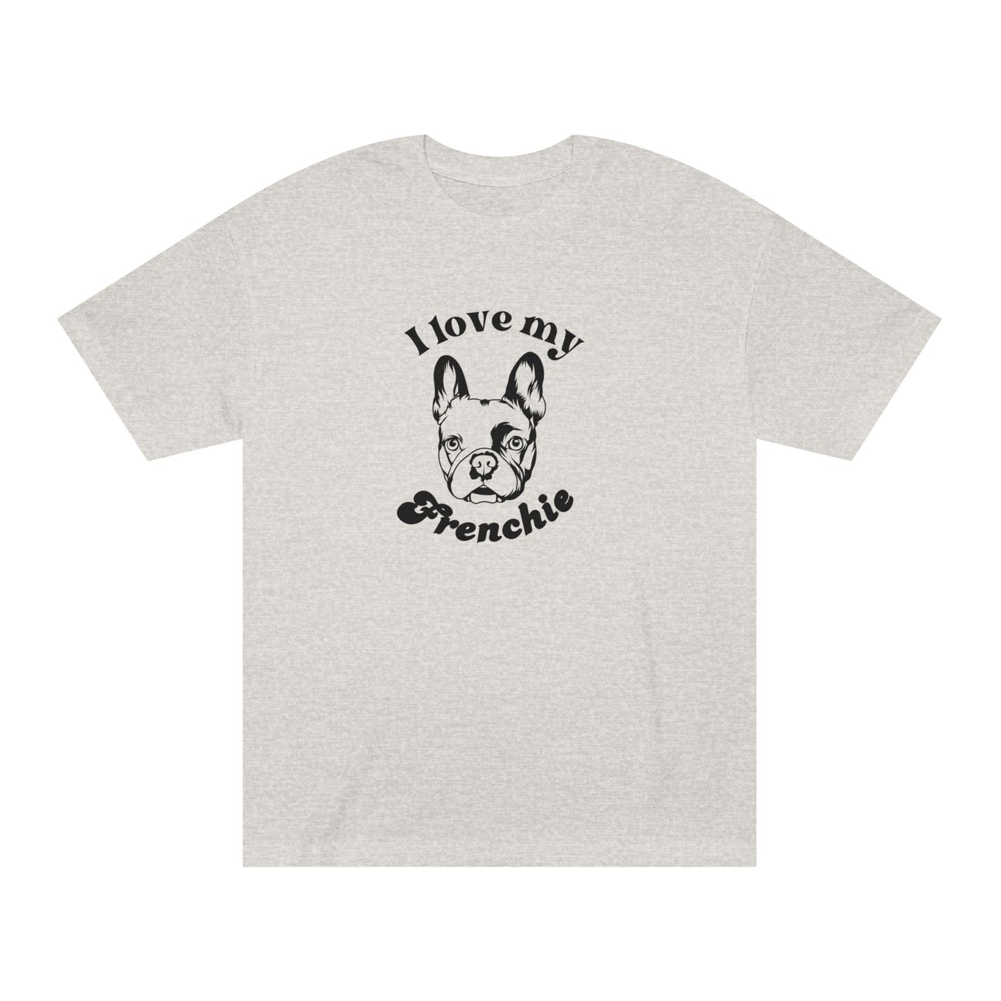 French Bulldog Lover Tee - I Love My Frenchie - Unisex - Relaxed Fit T-Shirt