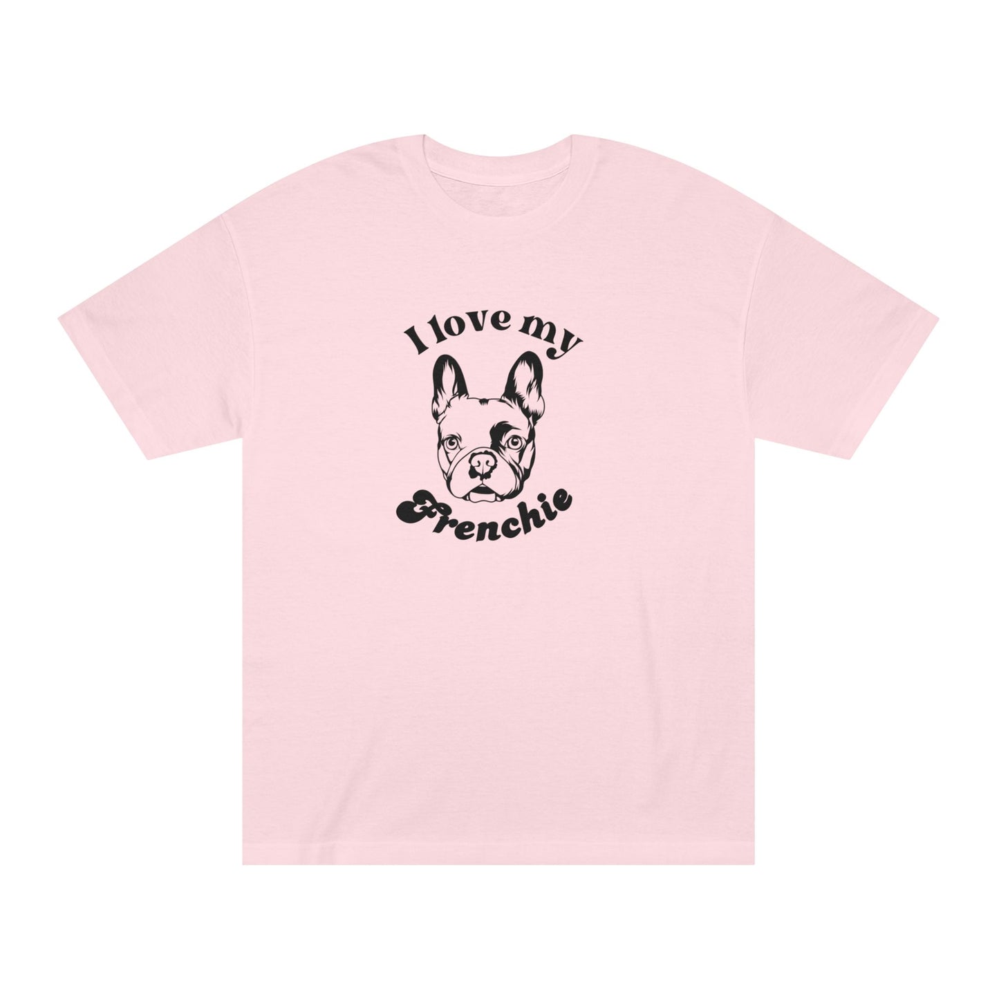 French Bulldog Lover Tee - I Love My Frenchie - Unisex - Relaxed Fit T-Shirt