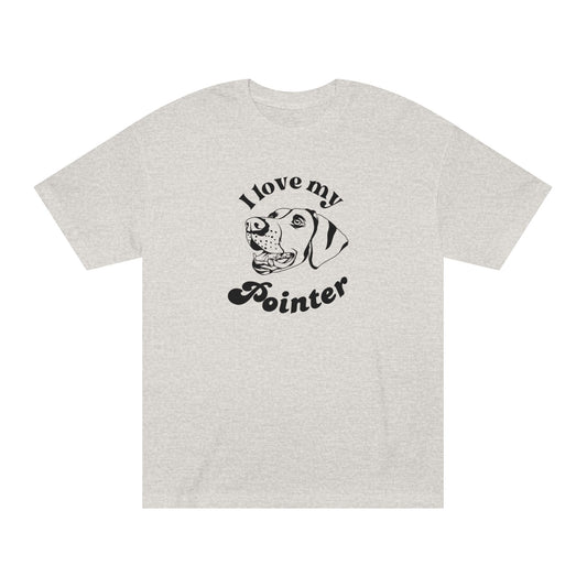 Pointer Dog Lover Tee - I Love My Pointer - Unisex - Relaxed Fit T-Shirt