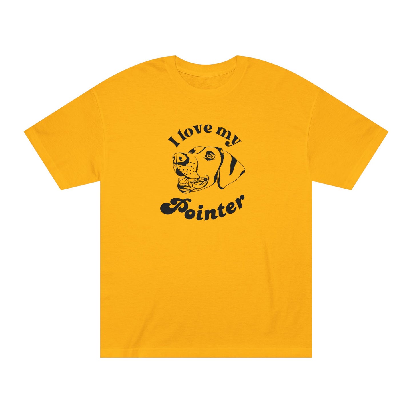 Pointer Dog Lover Tee - I Love My Pointer - Unisex - Relaxed Fit T-Shirt
