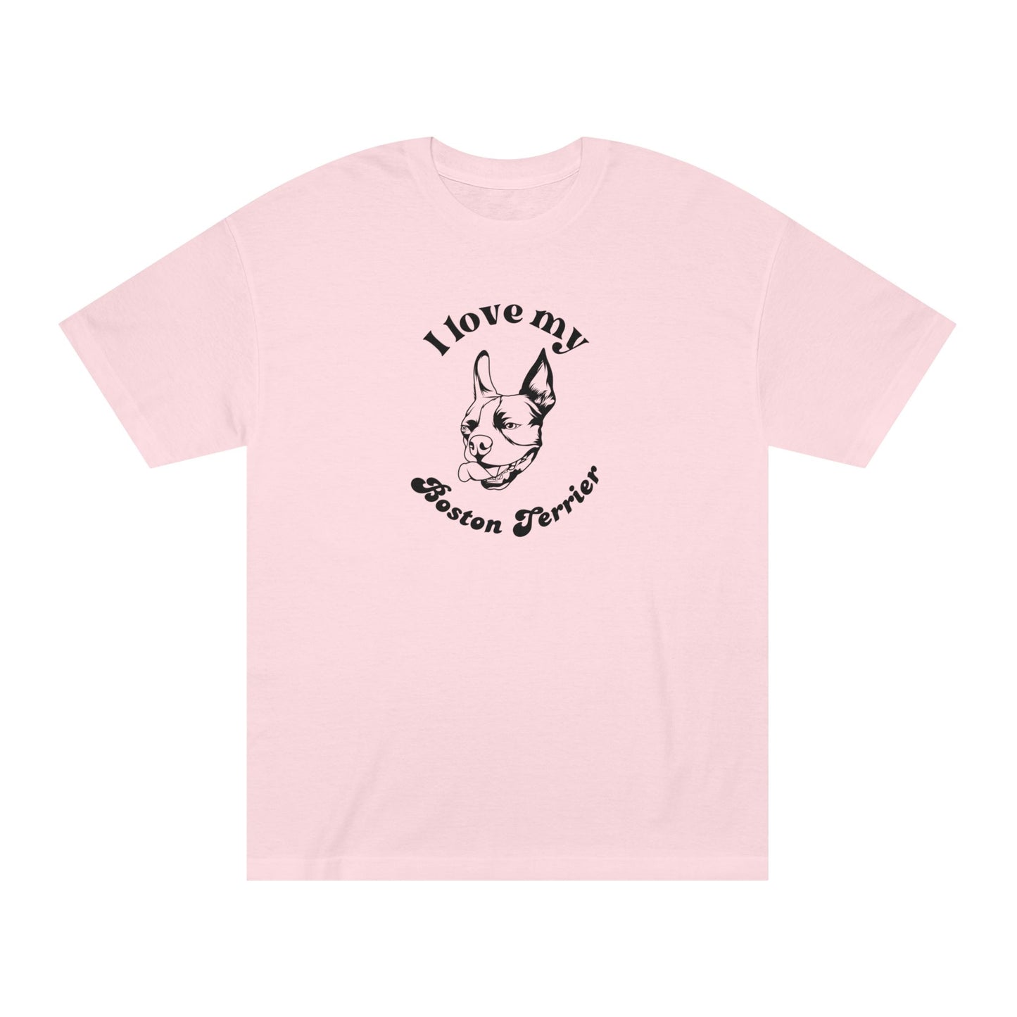 Boston Terrier Dog Lover Tee - I Love My Boston Terrier - Unisex - Relaxed Fit T-Shirt