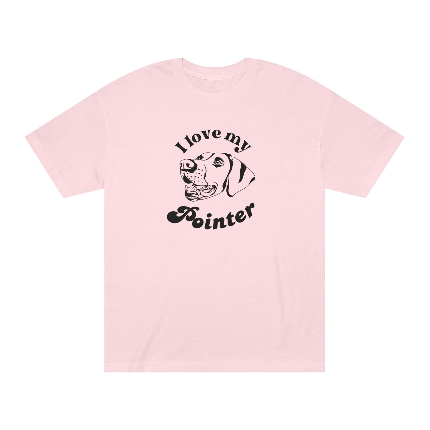 Pointer Dog Lover Tee - I Love My Pointer - Unisex - Relaxed Fit T-Shirt