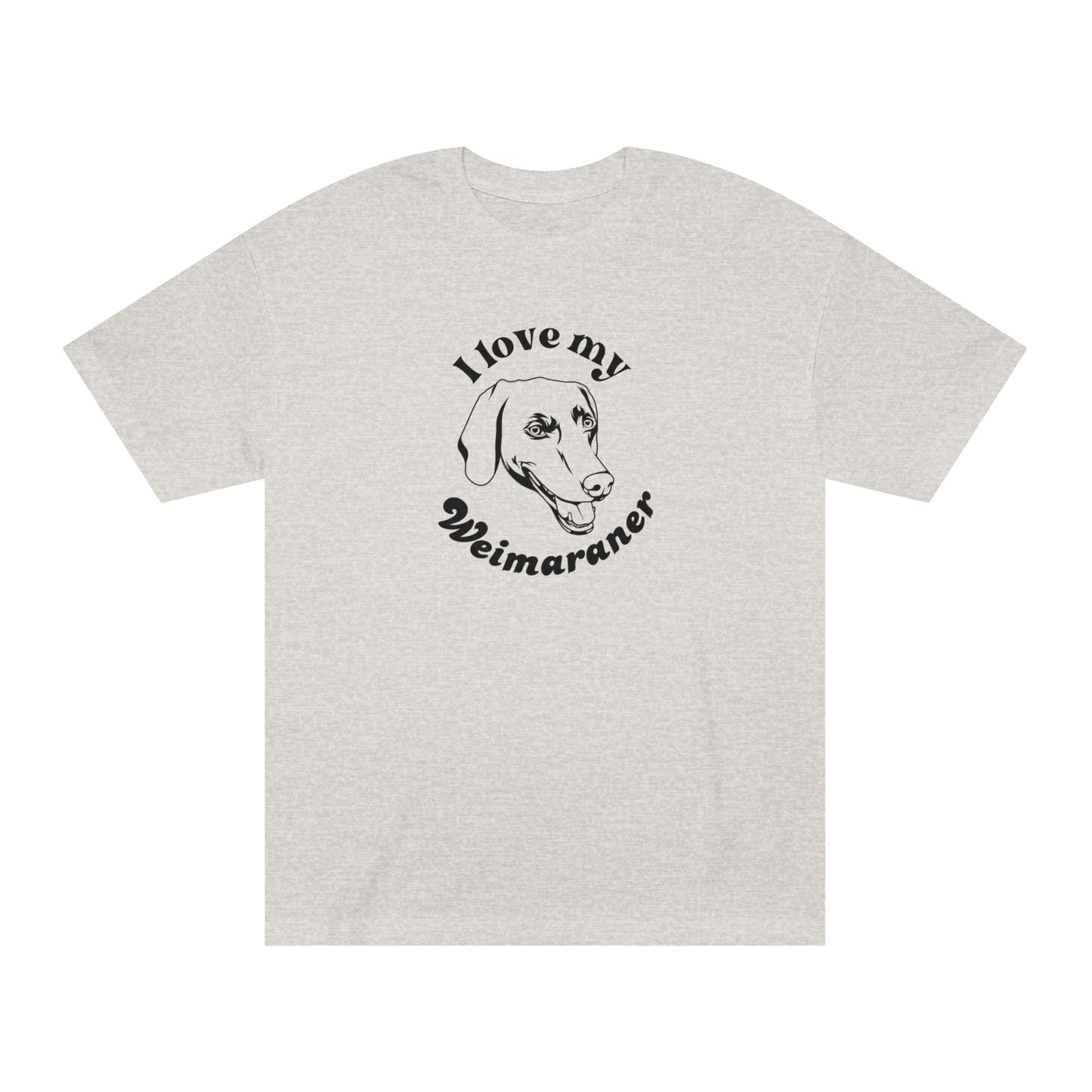 Weimaraner Dog Lover Tee - I Love My Weimaraner - Unisex - Relaxed Fit T-Shirt