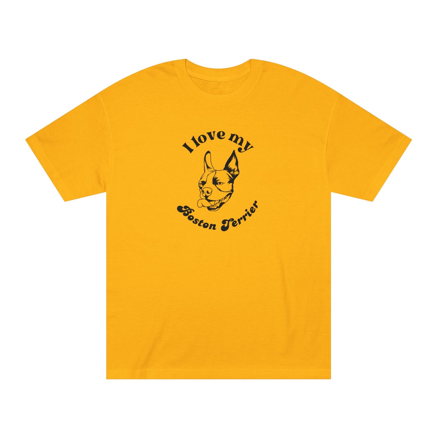 Boston Terrier Dog Lover Tee - I Love My Boston Terrier - Unisex - Relaxed Fit T-Shirt