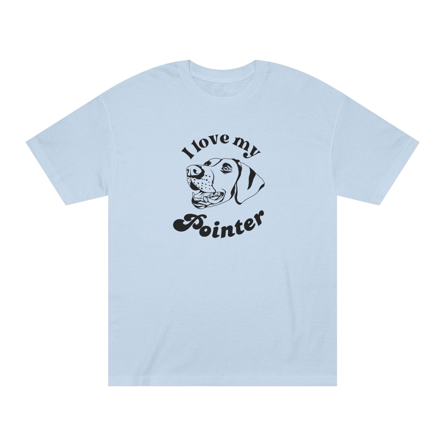 Pointer Dog Lover Tee - I Love My Pointer - Unisex - Relaxed Fit T-Shirt